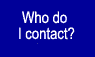 Who do I contact?
